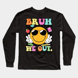 Bruh We Out Teachers Shirt Happy Last Day Of School Summer T-Shirt Long Sleeve T-Shirt